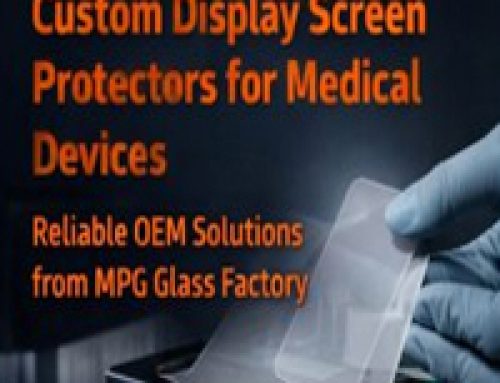 Custom Display Screen Protectors for Medical Devices – Reliable OEM Solutions from MPG Glass Factory